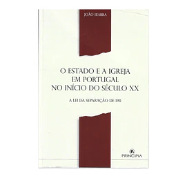 O ESTADO E A IGREJA EM PORTUGAL NO INÍCIO DO SÉCULO XX