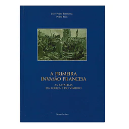 A PRIMEIRA INVASÃO FRANCESA: AS BATALHAS DA ROLIÇA E DO VIMEIRO