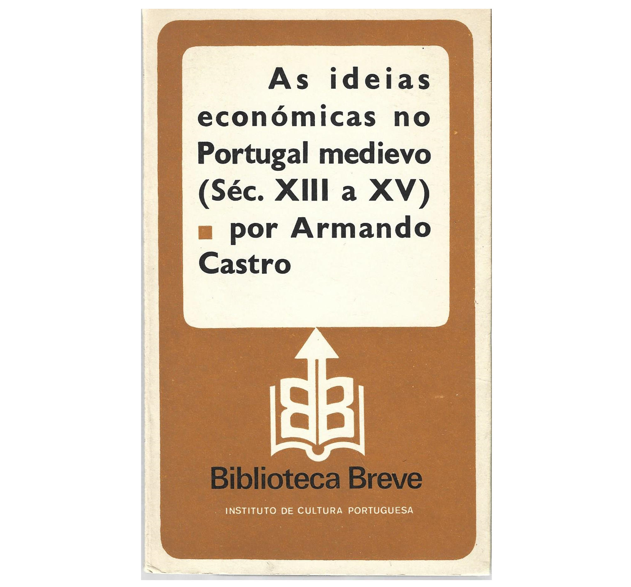 AS IDEIAS ECONÓMICAS NO PORTUGAL MEDIEVO (SEC. XIII A XV)