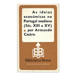 AS IDEIAS ECONÓMICAS NO PORTUGAL MEDIEVO (SEC. XIII A XV)