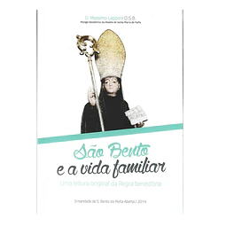 SÃO BENTO E A VIDA FAMILIAR: UMA LEITURA ORIGINAL DA REGRA BENEDITINA.