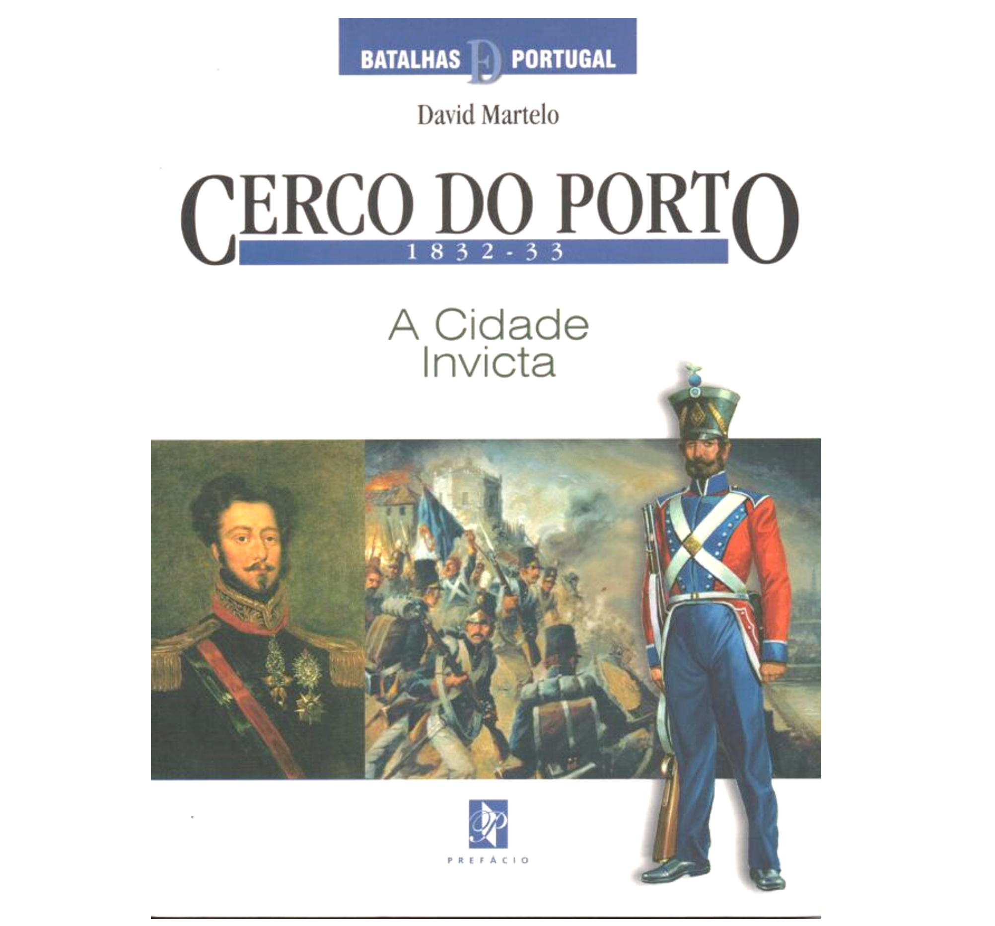 CERCO DO PORTO: 1832-33: A CIDADE INVICTA