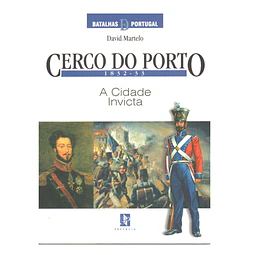 CERCO DO PORTO: 1832-33: A CIDADE INVICTA