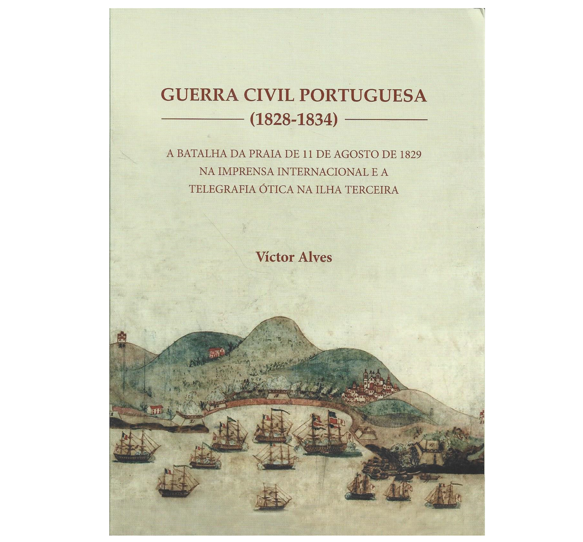 GUERRA CIVIL PORTUGUESA (1828-1834): A BATALHA DA PRAIA DE 11 DE AGOSTO DE 1829