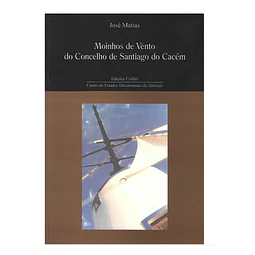 MOINHOS DE VENTO DO CONCELHO DE SANTIAGO DO CACÉM