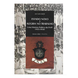 ESTADO NOVO E ALEGRIA NO TRABALHO: UMA HISTÓRIA POLÍTICA DA FNAT (1935-1958)