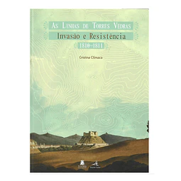 AS LINHAS DE TORRES VEDRAS: INVASÃO E RESISTÊNCIA (1810-1811)
