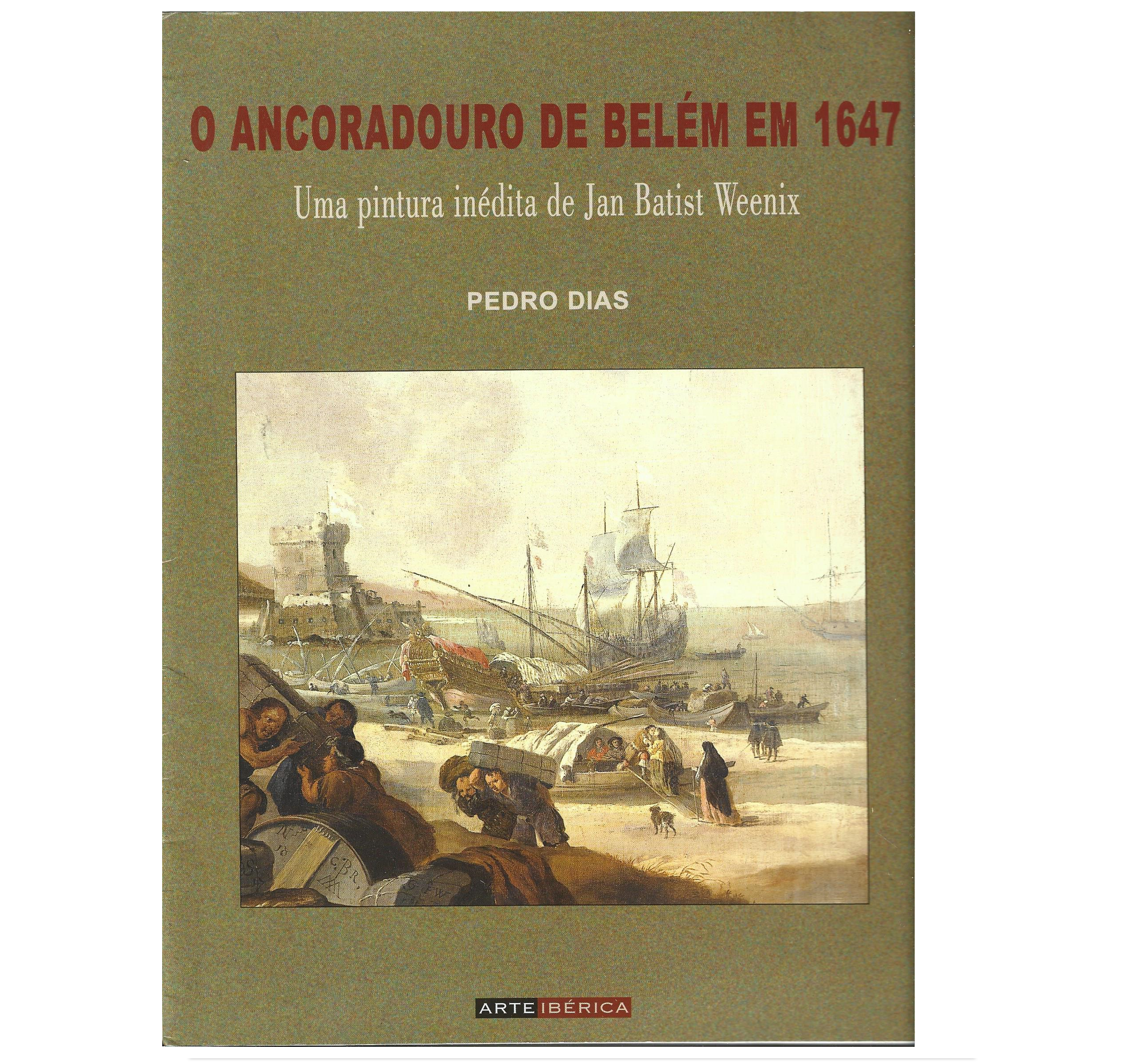 O ANCORADOURO DE BELÉM EM 1647. UMA PINTURA INÉDITA DE JAN BATIST WEENIX. 