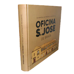 A HISTÓRIA DA OFICINA DE S. JOSÉ DE BRAGA
