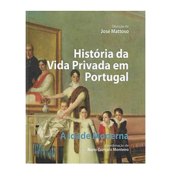 HISTÓRIA DA VIDA PRIVADA EM PORTUGAL: A IDADE MODERNA 