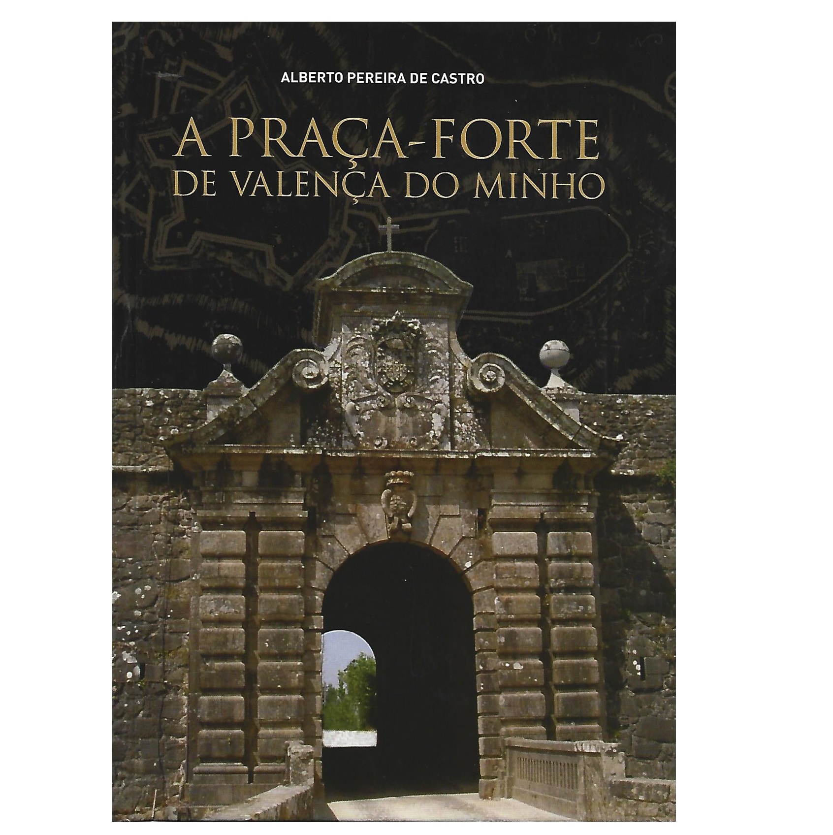 A PRAÇA-FORTE DE VALENÇA DO MINHO 