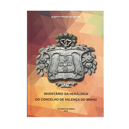 INVENTÁRIO DA HERÁLDICA DO CONCELHO DE VALENÇA DO MINHO 