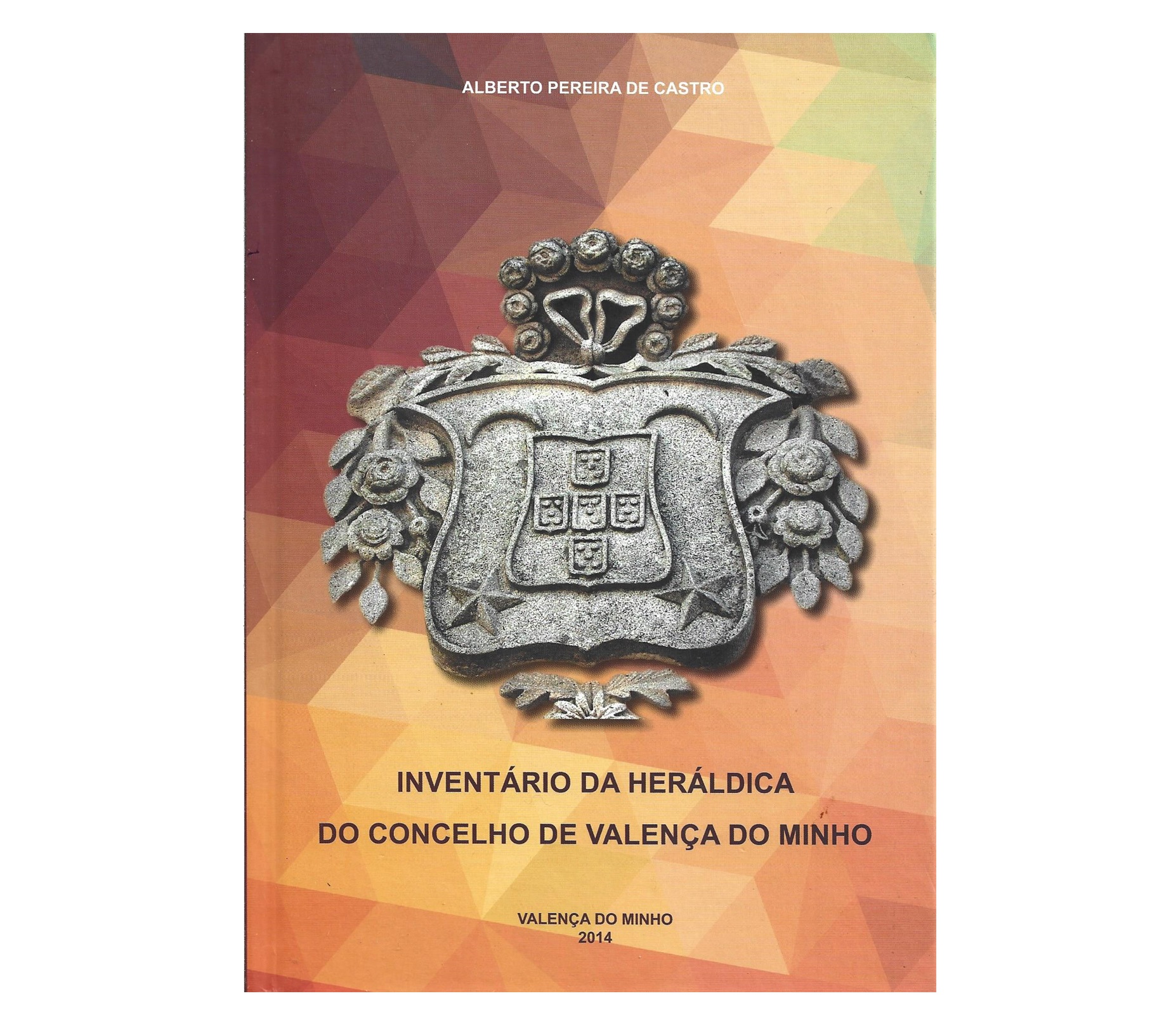 INVENTÁRIO DA HERÁLDICA DO CONCELHO DE VALENÇA DO MINHO 