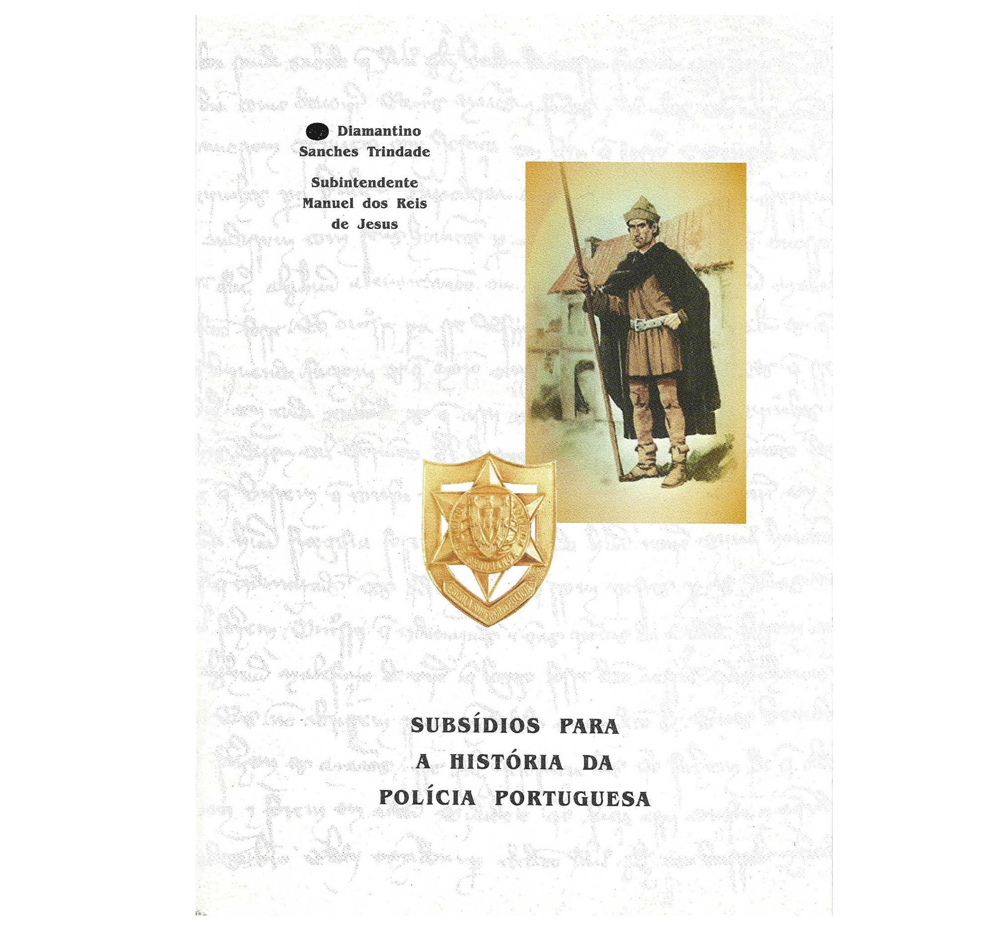 SUBSÍDIOS PARA A HISTÓRIA DA POLÍCIA PORTUGUESA.