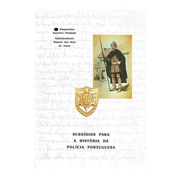 SUBSÍDIOS PARA A HISTÓRIA DA POLÍCIA PORTUGUESA.