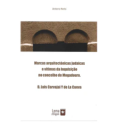 MARCAS ARQUITECTÓNICAS JUDAICAS E VÍTIMAS DA INQUISIÇÃO NO CONCELHO DE MOGADOURO