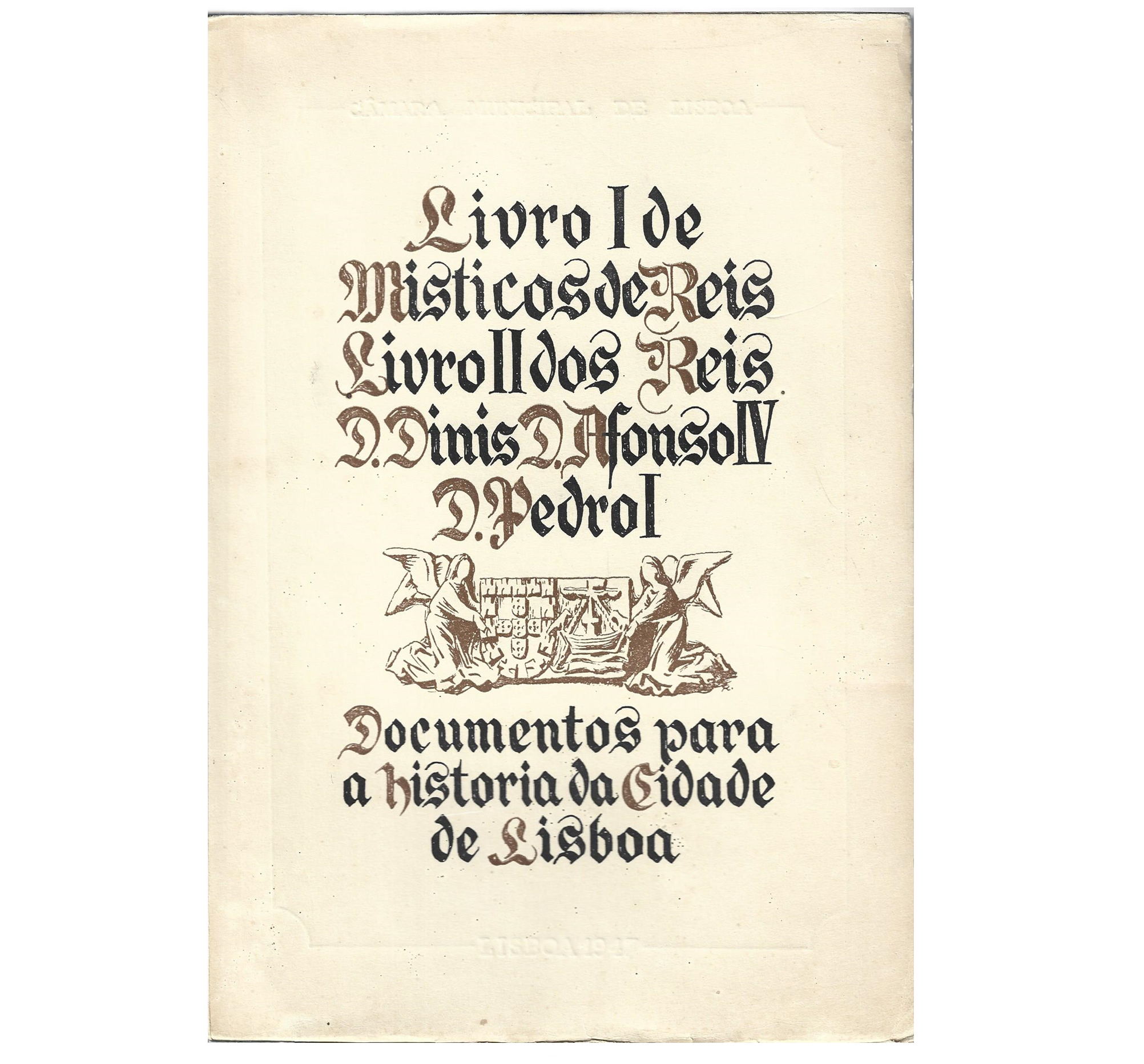 LIVRO I DE MÍSTICOS DE REIS. LIVRO II DOS REIS D. DINIS, D. AFONSO IV E D. PEDRO I