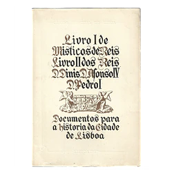 LIVRO I DE MÍSTICOS DE REIS. LIVRO II DOS REIS D. DINIS, D. AFONSO IV E D. PEDRO I