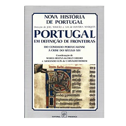PORTUGAL EM DEFINIÇÃO DE FRONTEIRAS – DO CONDADO PORTUCALENSE À CRISE DO SÉCULO XIV 