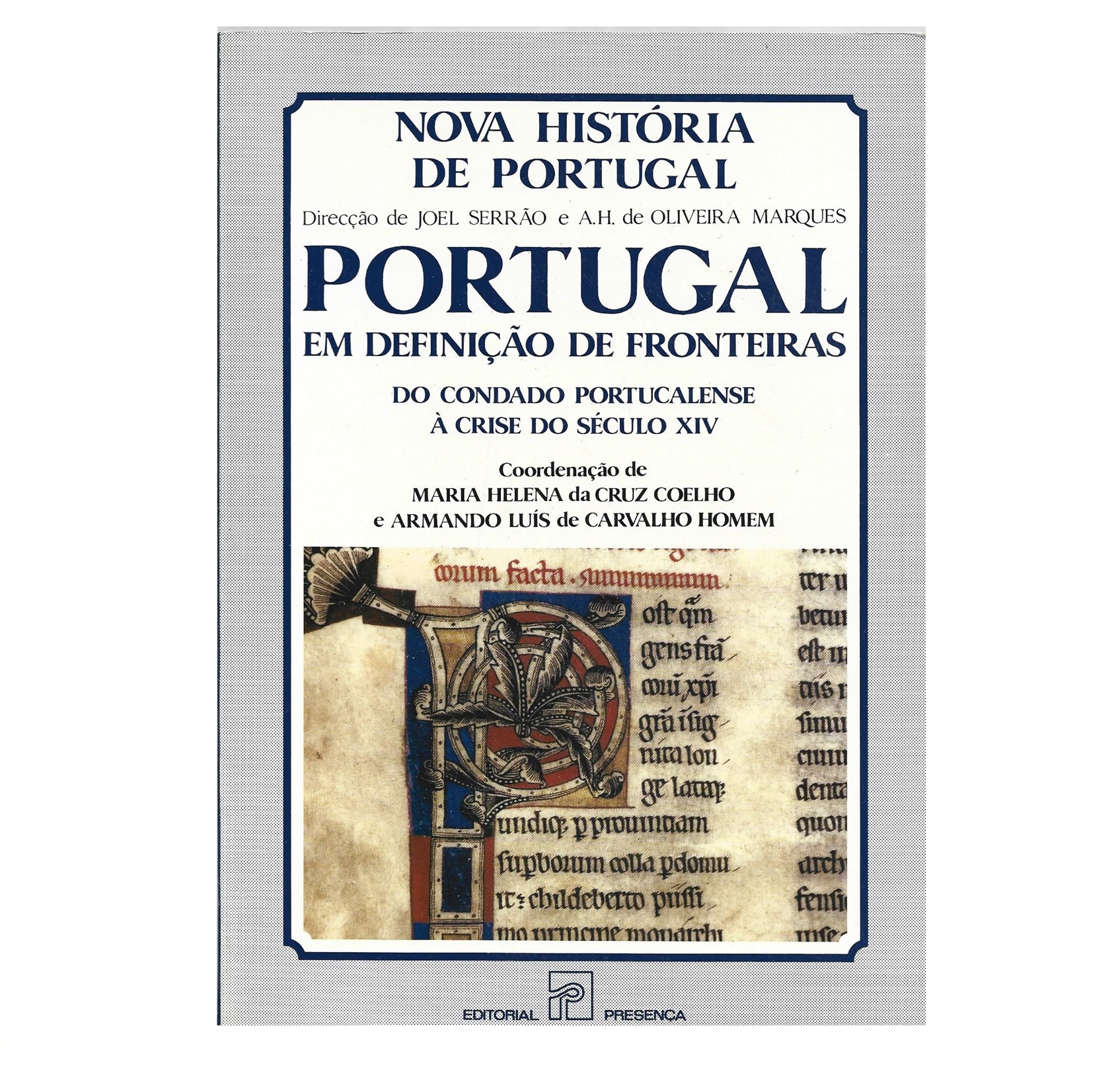 PORTUGAL EM DEFINIÇÃO DE FRONTEIRAS – DO CONDADO PORTUCALENSE À CRISE DO SÉCULO XIV 