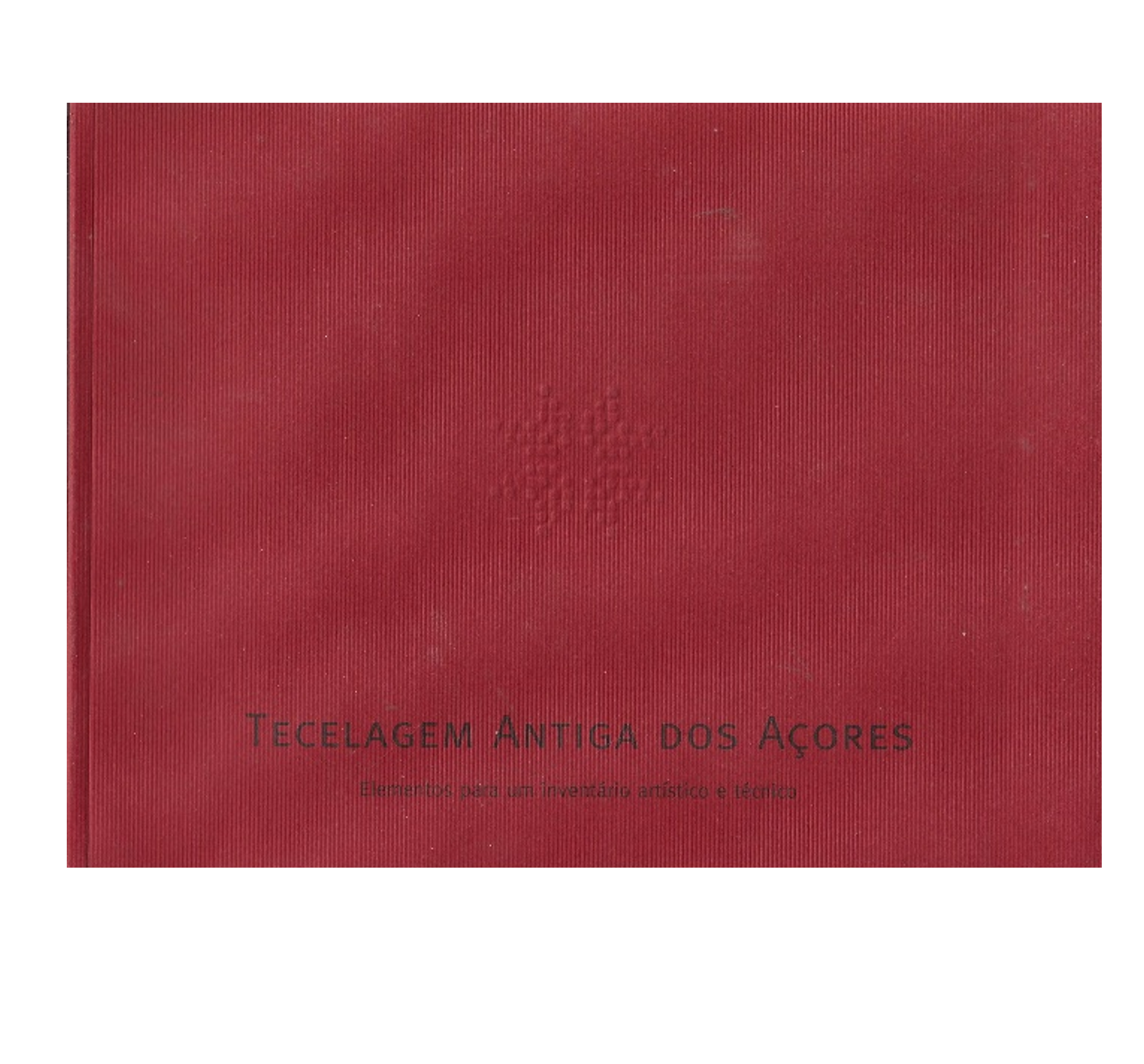 TECELAGEM ANTIGA DOS AÇORES