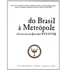 DO BRASIL À METRÓPOLE: EFEITOS SOCIAIS (SÉCULOS XVII-XVIII)