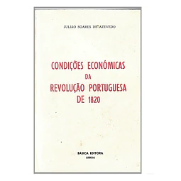 CONDIÇÕES ECONÓMICAS DA REVOLUÇÃO PORTUGUESA DE 1820