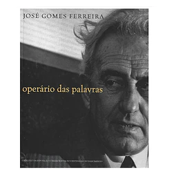 JOSÉ GOMES FERREIRA: OPERÁRIO DAS PALAVRAS.