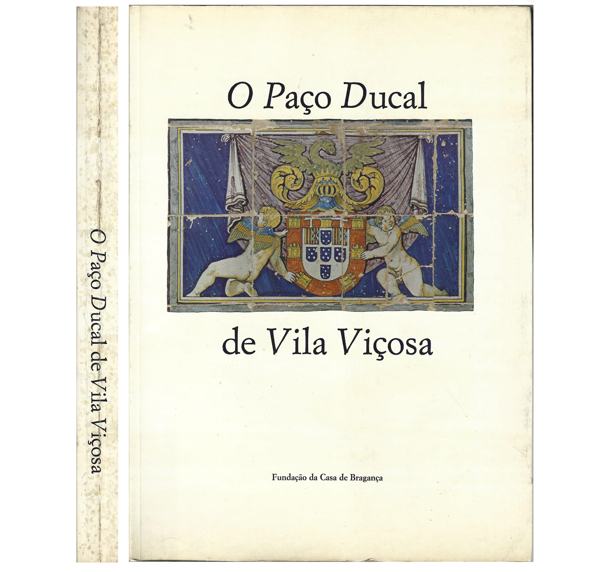 O PAÇO DUCAL DE VILA VIÇOSA. SUA ARQUITECTURA E SUAS COLECÇÕES.