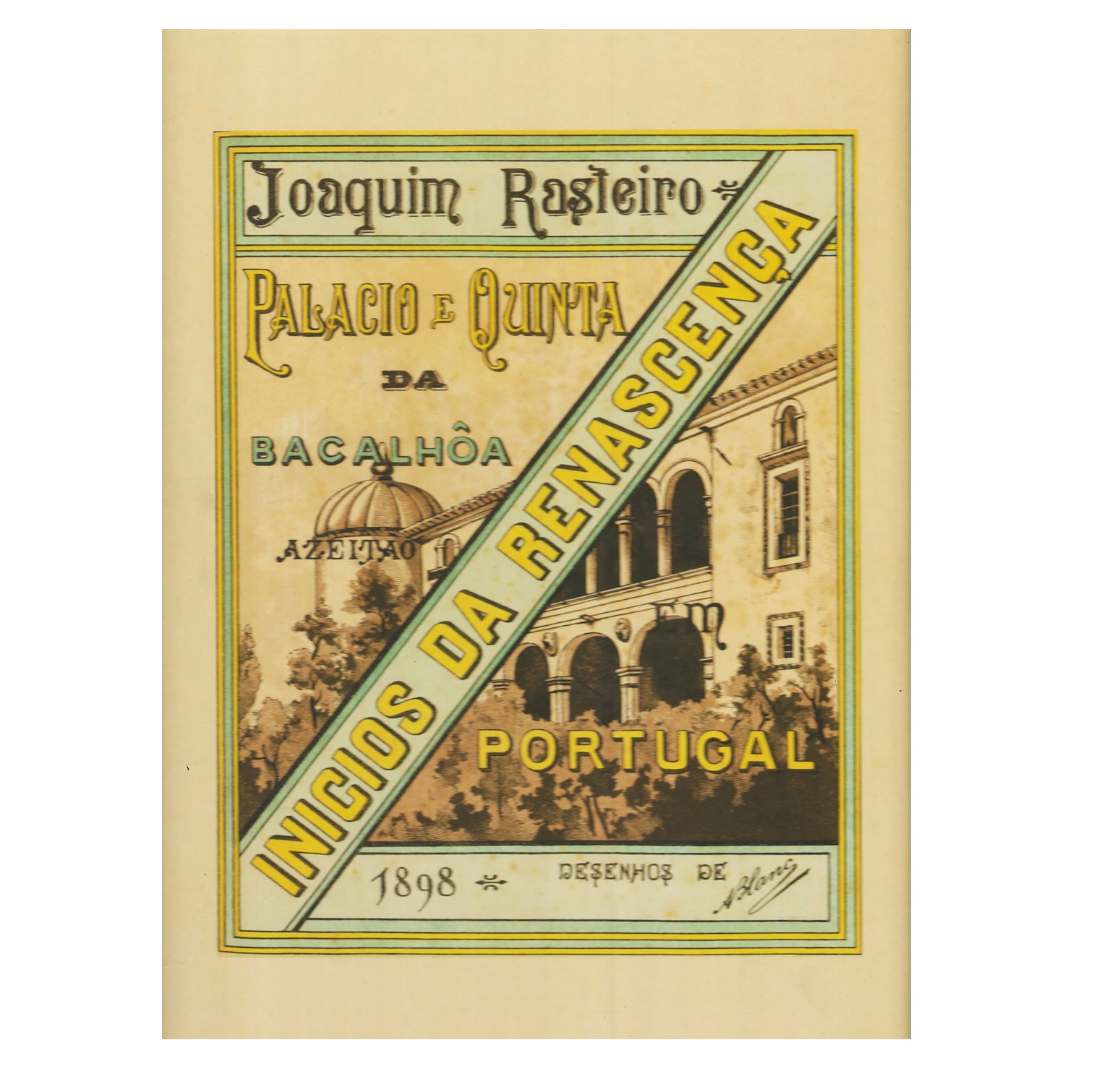 QUINTA E PALACIO DA BACALHÔA: MONOGRAPHIA HISTORICO-ARTISTICA 