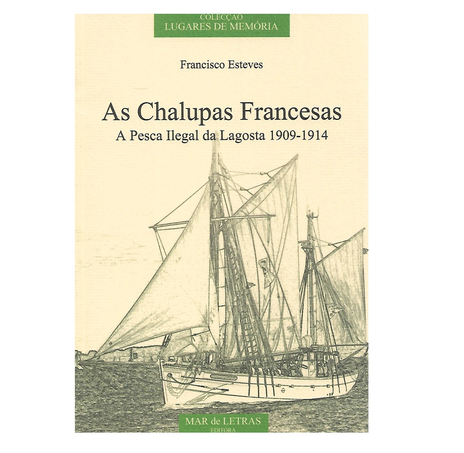 AS CHALUPAS FRANCESAS: A PESCA ILEGAL DA LAGOSTA 1909-1914 
