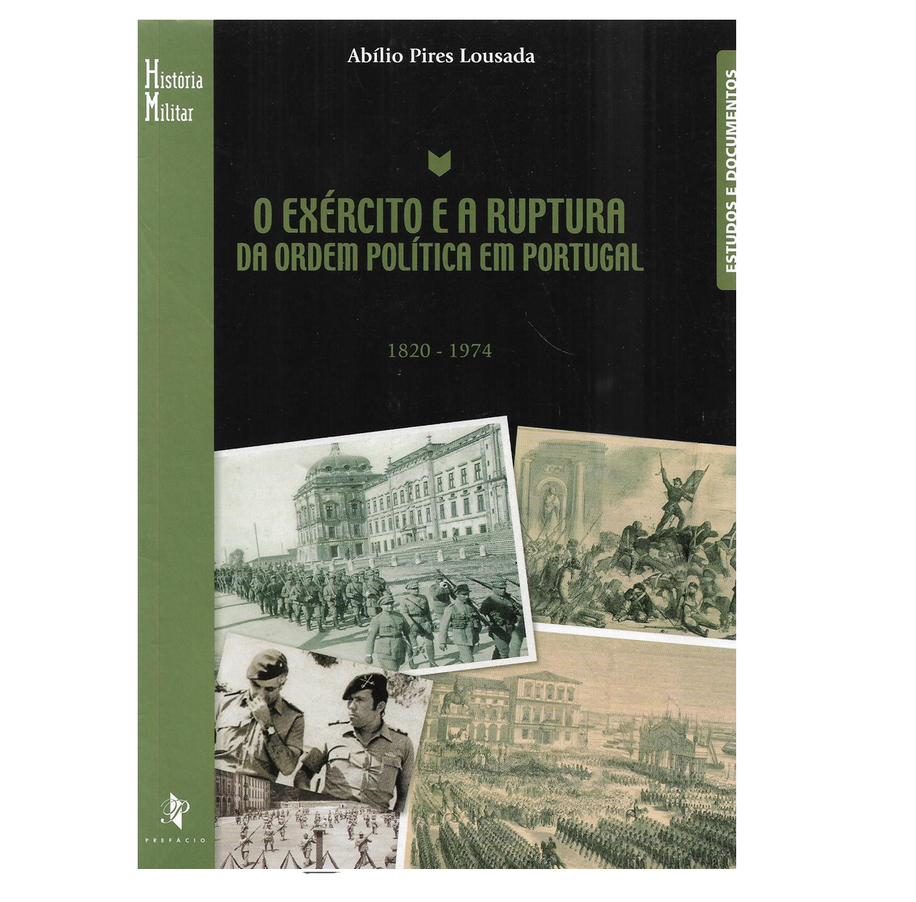 O EXÉRCITO E A RUPTURA DA ORDEM POLÍTICA EM PORTUGAL. 1820 – 1974