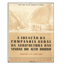 A IDEAÇÃO DA COMPANHIA GERAL DA AGRICULTURA DAS VINHAS DO ALTO DOURO.
