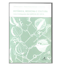 BOTÂNICA, MEDICINA E CULTURA NOS "COLÓQUIOS" DE GARCIA DE ORTA