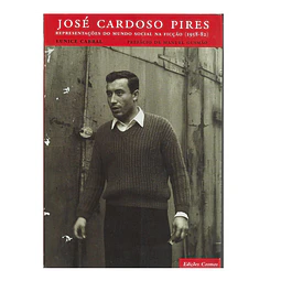 JOSÉ CARDOSO PIRES: REPRESENTAÇÕES DO MUNDO SOCIAL NA FICÇÃO, 1958-82.