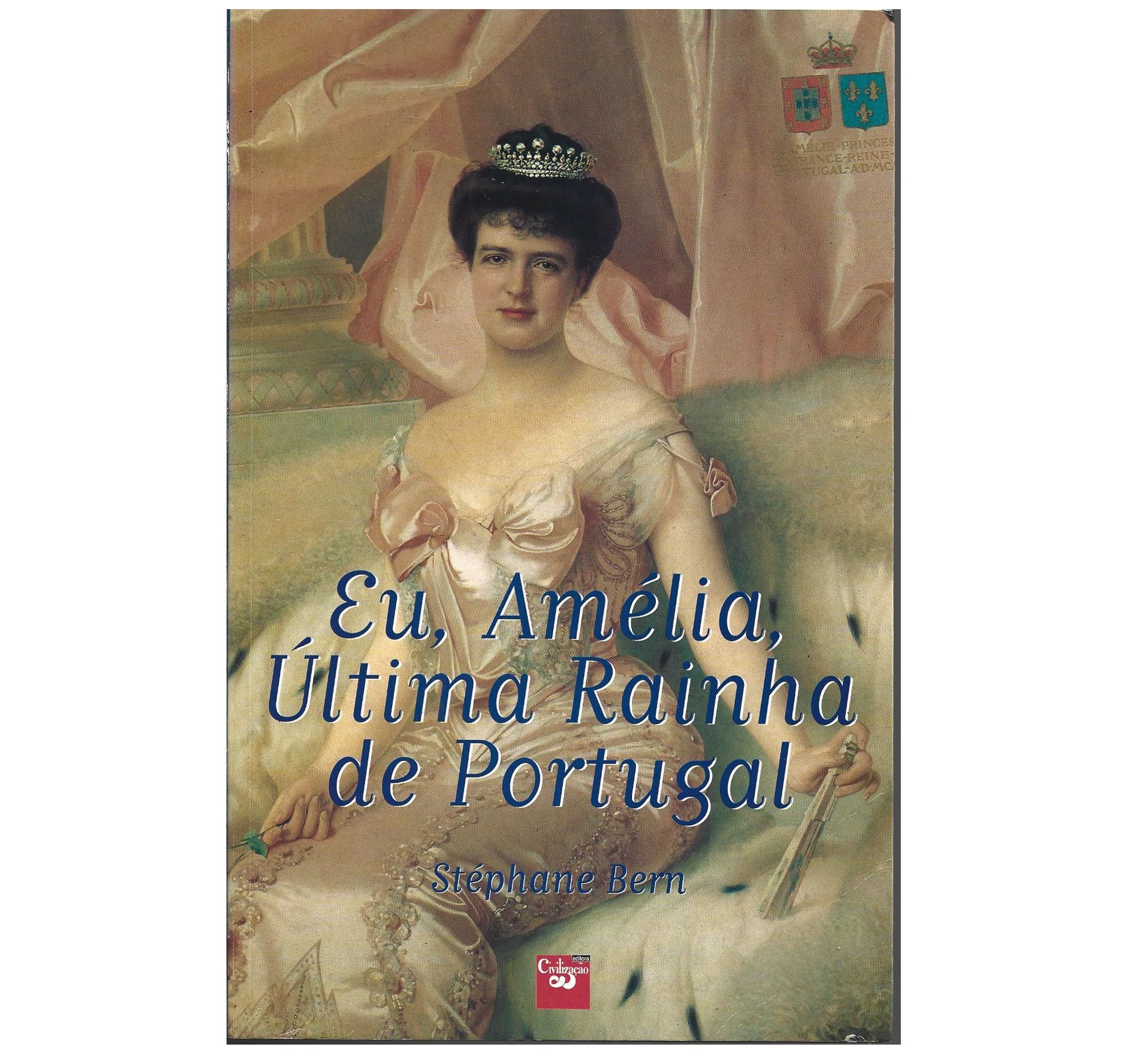 EU, AMÉLIA, ÚLTIMA RAINHA DE PORTUGAL