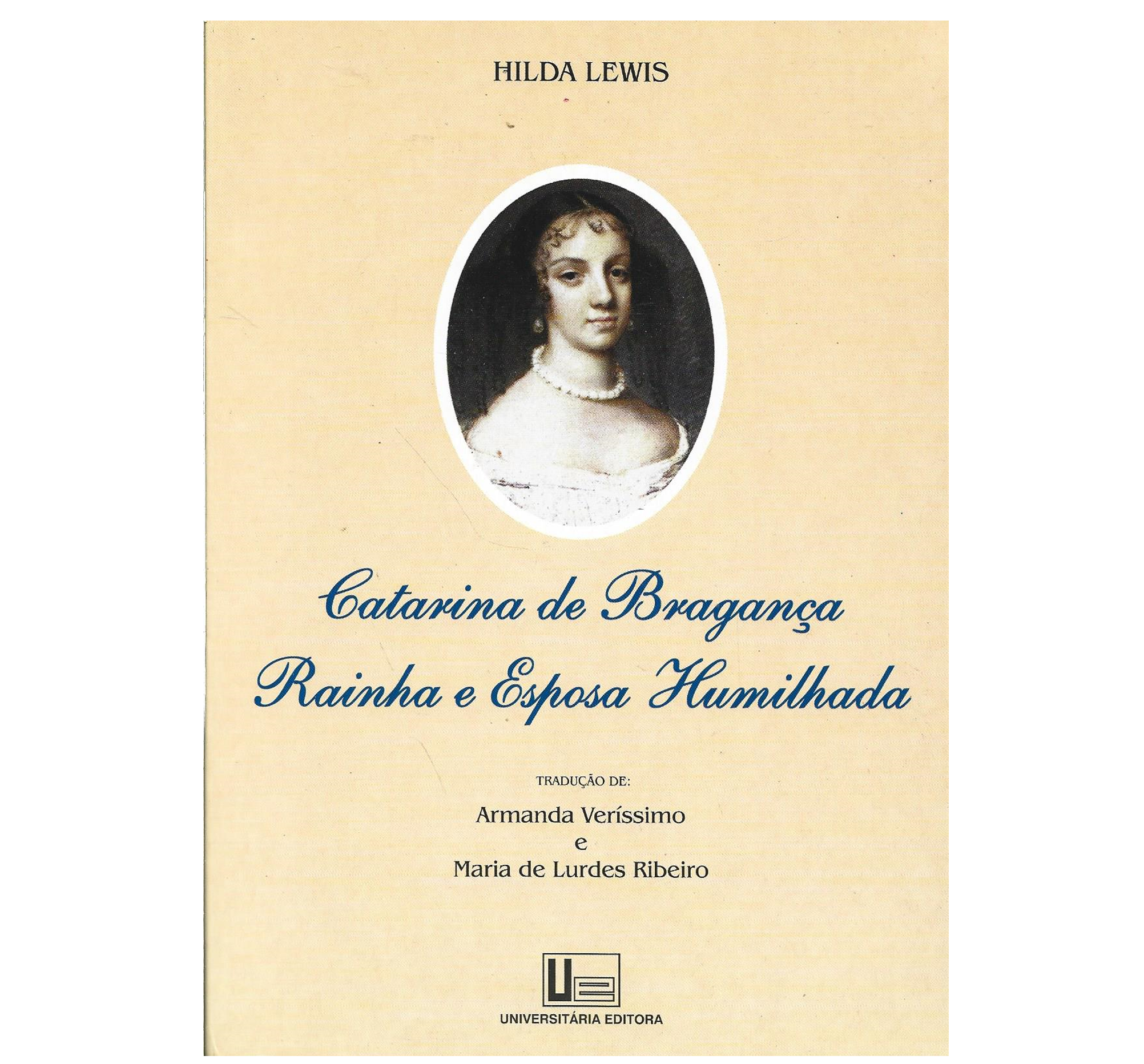 CATARINA DE BRAGANÇA RAINHA E ESPOSA HUMILHADA