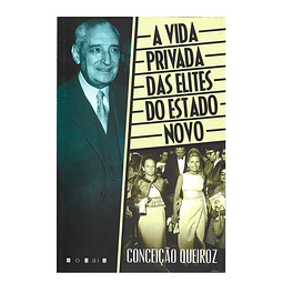 A VIDA PRIVADA DAS ELITES DO ESTADO NOVO