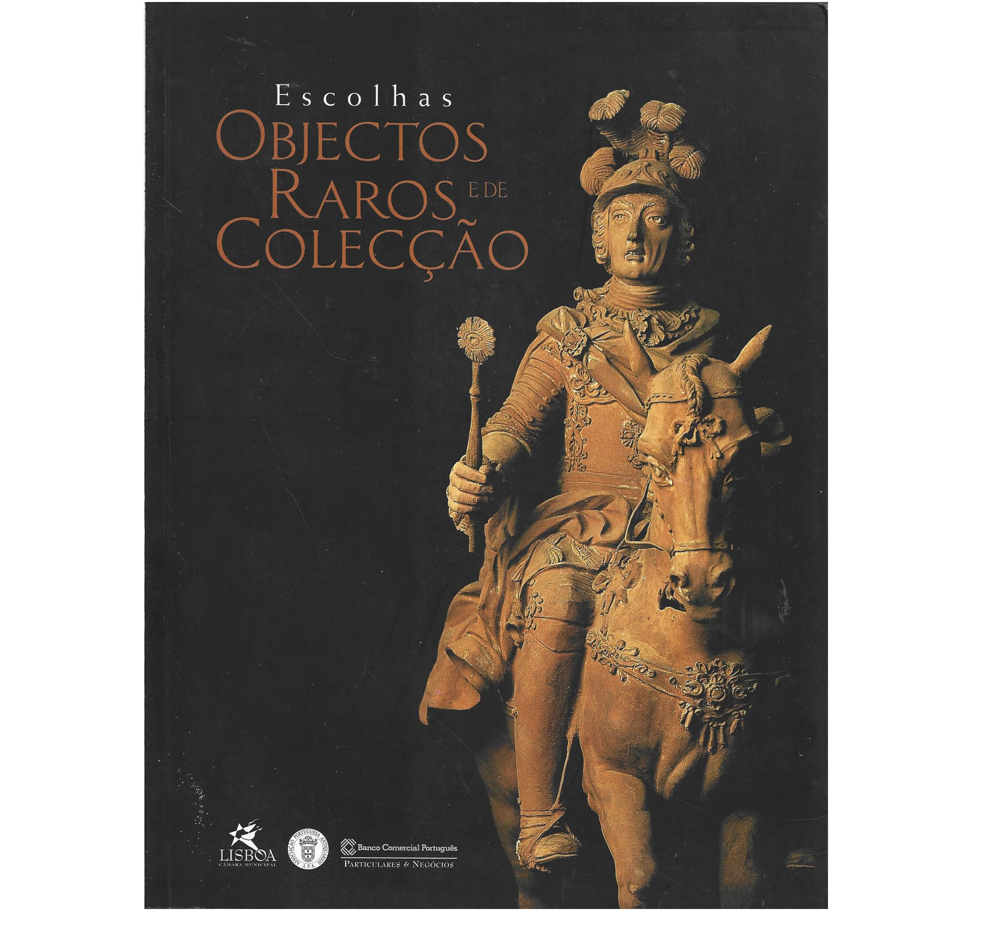 ESCOLHAS: OBJECTOS RAROS E DE COLECÇÃO