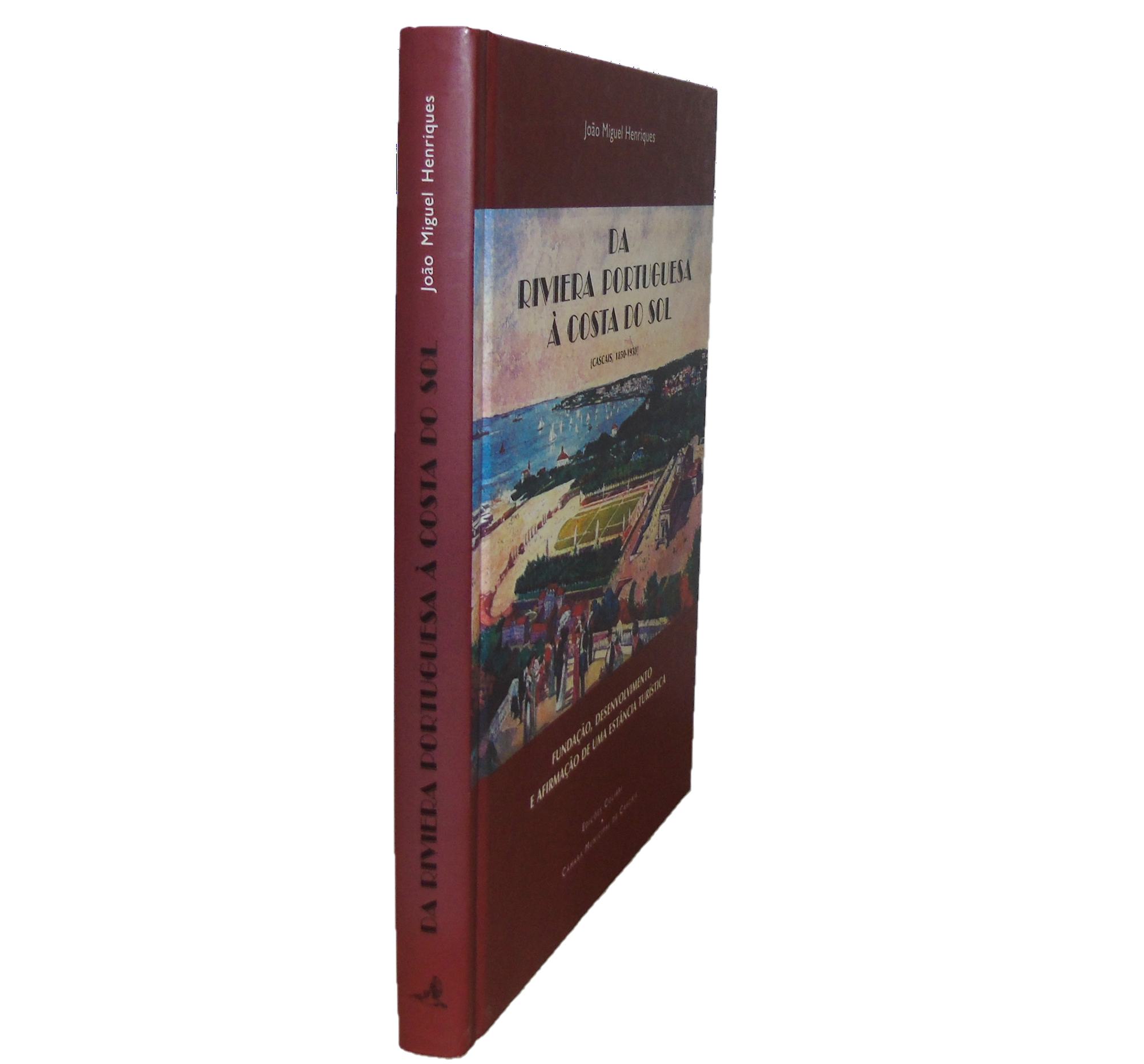 [CASCAIS, 1850-1939] - DA RIVIERA PORTUGUESA À COSTA DO SOL
