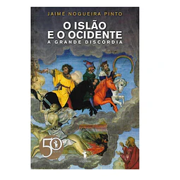 O ISLÃO E O OCIDENTE: A GRANDE DISCÓRDIA 
