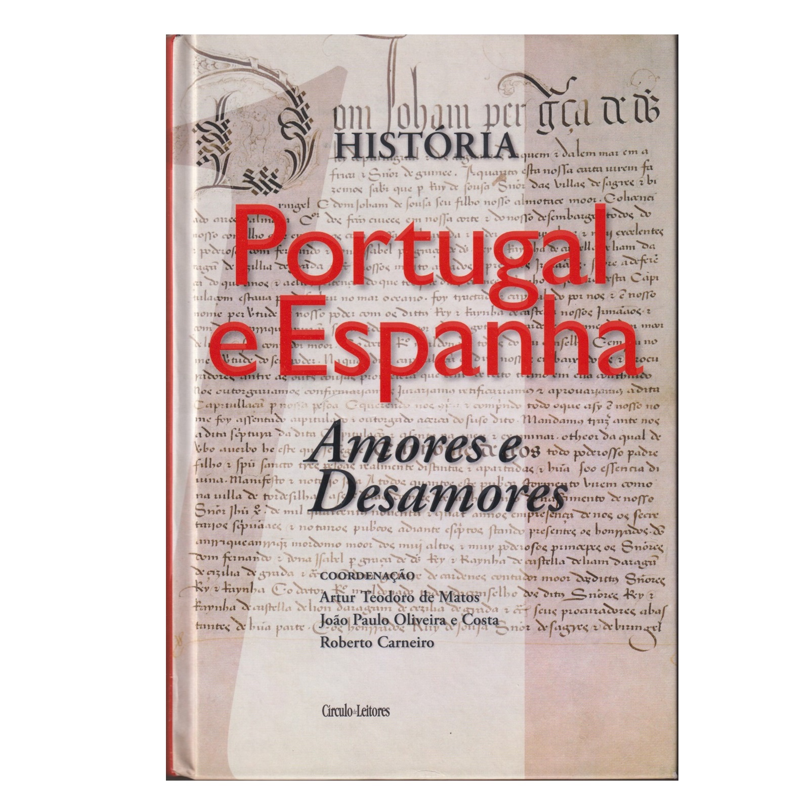 HISTÓRIA PORTUGAL E ESPANHA: AMORES E DESAMORES 