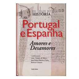 HISTÓRIA PORTUGAL E ESPANHA: AMORES E DESAMORES 