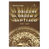 AS ORIGENS DA ORDEM DE SANTIAGO 1170-1327