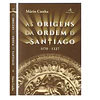 AS ORIGENS DA ORDEM DE SANTIAGO 1170-1327