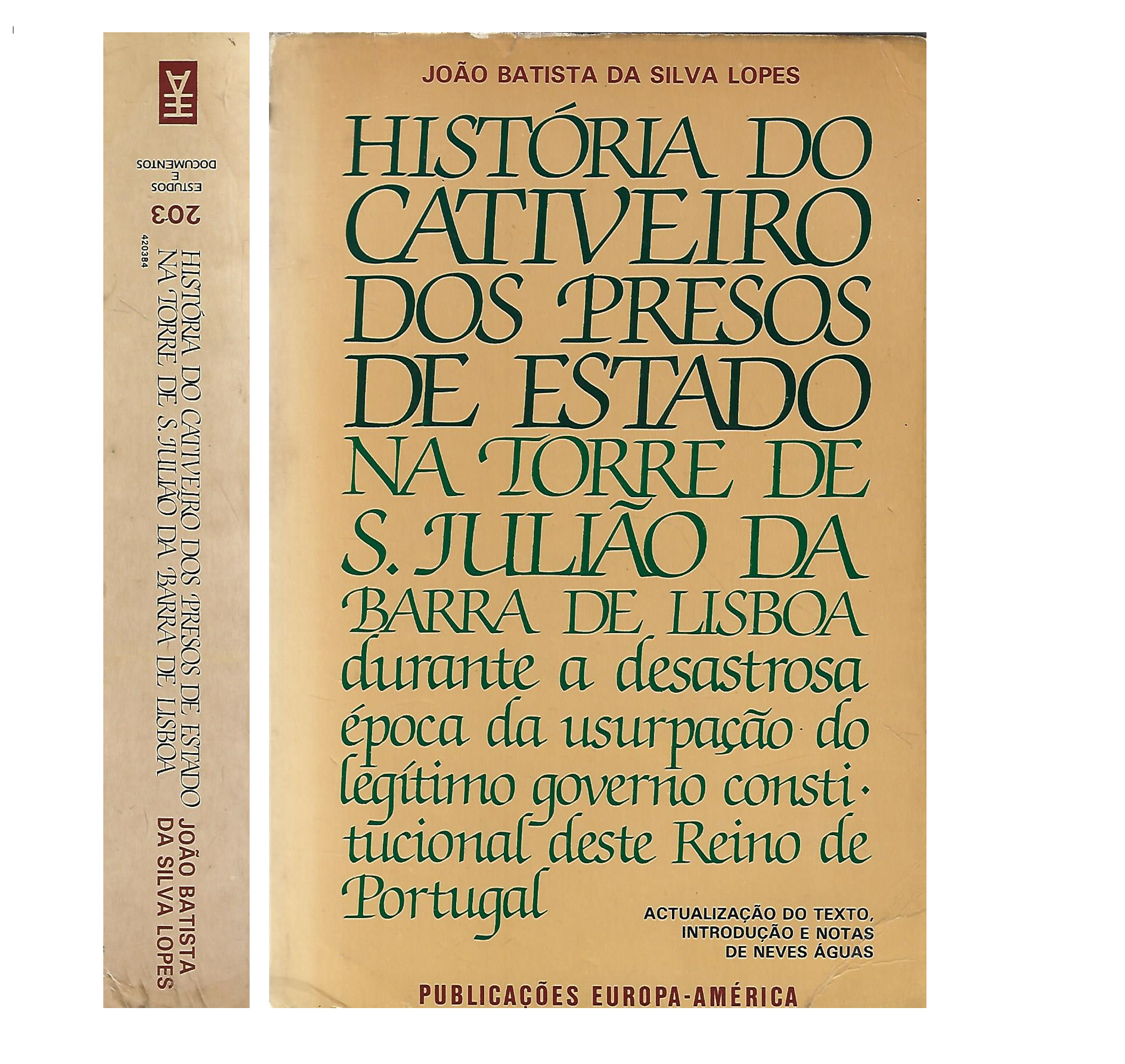 HISTÓRIA DO CATIVEIRO DOS PRESOS DE ESTADO NA TORRE DE S. JULIÃO DA BARRA DE LISBOA