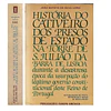 HISTÓRIA DO CATIVEIRO DOS PRESOS DE ESTADO NA TORRE DE S. JULIÃO DA BARRA DE LISBOA