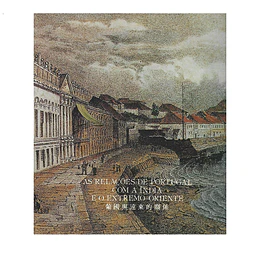 AS RELAÇÕES DE PORTUGAL COM A ÍNDIA E O EXTREMO ORIENTE: EXPOSIÇÃO HISTÓRICO-DOCUMENTAL