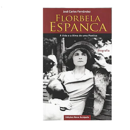 FLORBELA ESPANCA: A VIDA E A ALMA DE UMA POETISA