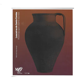 LOUCEIROS DE SANTA COMBA: HISTÓRIAS QUE O BARRO ESCREVE.